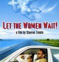 Let the Women Wait! (1998)