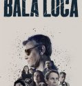 Bala Loca (2016-)